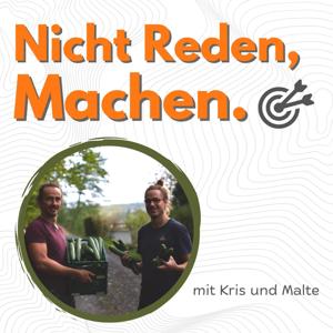 Nicht Reden, Machen.