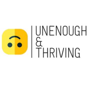 Unenough & Thriving