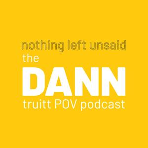 Nothing Left Unsaid: The Dann Truitt POV Podcast