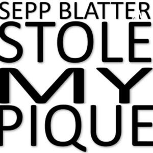 Sepp Blatter stole my Pique