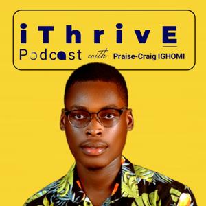 iThrive Podcast with Praise-Craig Ighomi