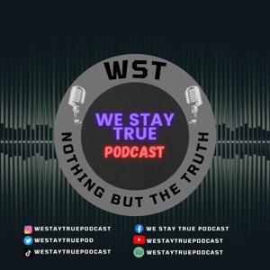 We Stay True The Podcast