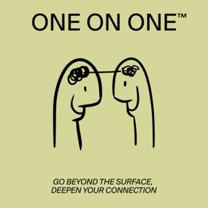 One on One - Go Beyond The Surface, Deepen Your Connection
