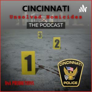 Cincinnati Police Department Unsolved Homicides-The Podcast