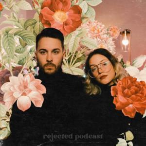 Rejected Podcast