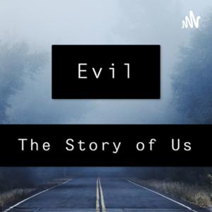 Evil the Story of Us