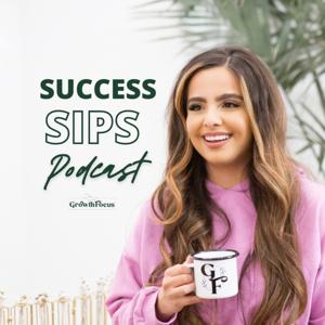 Success Sips Podcast by GrowthFocus