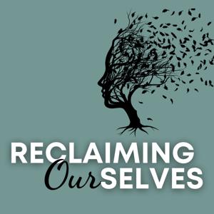Reclaiming Ourselves™