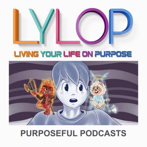 Purposeful Podcasts that rock your world LYLOP