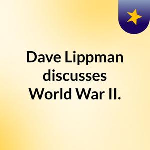 Dave Lippman discusses World War II.