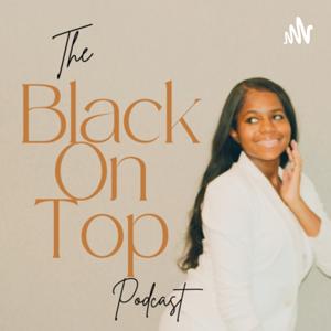 The Black On Top Podcast