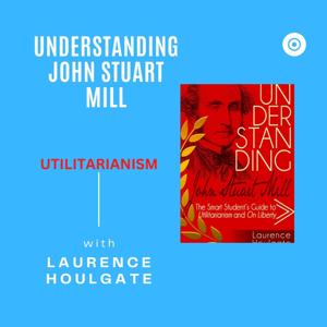 Understanding John Stuart Mill