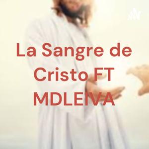 La Sangre de Cristo FT MDLEIVA