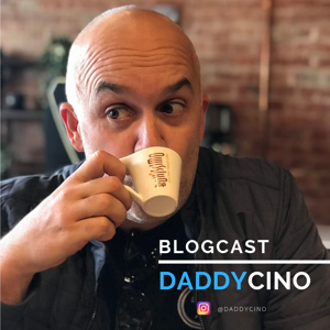 Daddycino Blogcast