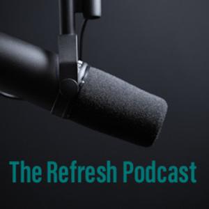 The Refresh Podcast