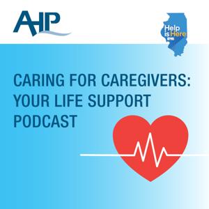 Caring for Caregivers: Your Life Support Podcast