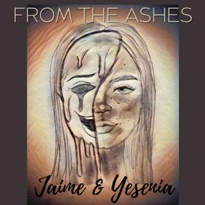 FROM THE ASHES WITH JAIME & YESENIA