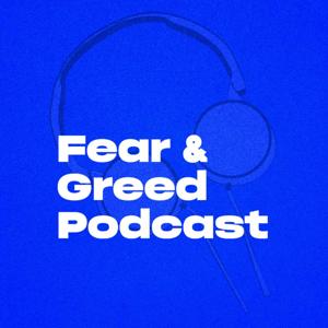 Fear & Greed Podcast
