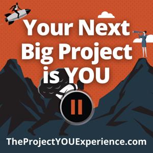 Your Next Big Project Is YOU