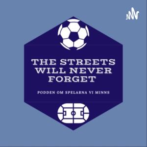 The streets will never forget