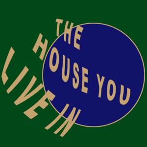 The House You Live In