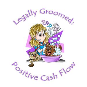 Legally Groomed:  Positive Cash flow