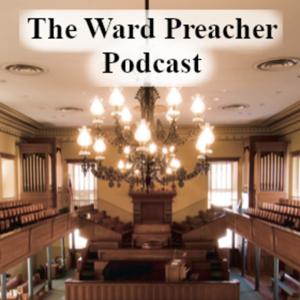 Ward Preacher Podcast