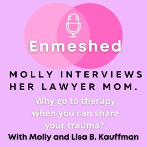 Enmeshed with Molly and Lisa B. Kauffman