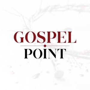 Gospel Point Podcast