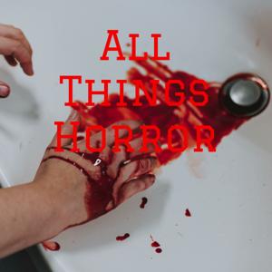 All Things Horror
