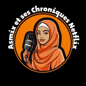 Asmix et ses Chroniques Netflix