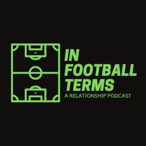 In Football Terms - a Relationships Podcast