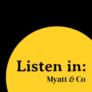 Listen In: Myatt & Co