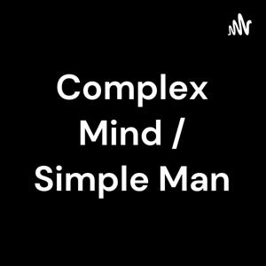Complex Mind / Simple Man