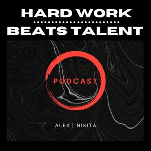 Hard Work Beats Talent Podcast