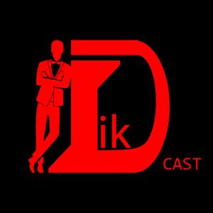 The Dikcast