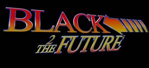 Black 2 The Future