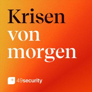 Krisen von morgen: Ein Podcast von 49security