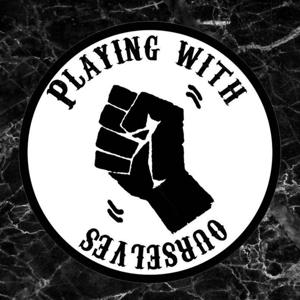 Playing With Ourselves