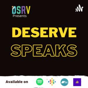 Deserve Speaks