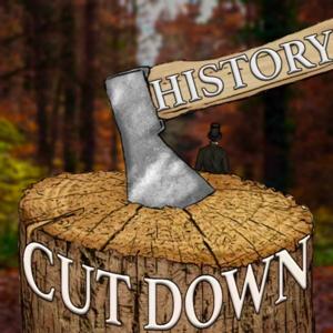 History, Cut Down