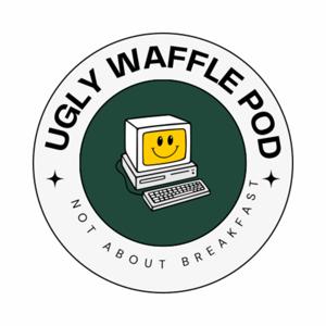 Ugly Waffle Pod w/ Timothy Banister