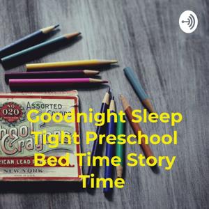 Goodnight Sleep Tight Preschool Bed Time Story Time
