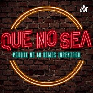 Que No Sea
(Porque no lo hemos intentado)