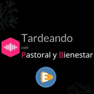 Tardeando con Pastoral y Bienestar