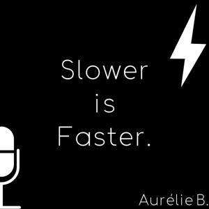 Slower is Faster - Aurélie Boyaval