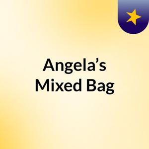 Angela’s Mixed Bag