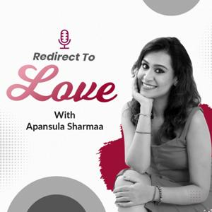 Redirect to Love with Apansula Sharma