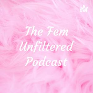 The Fem Unfiltered Podcast