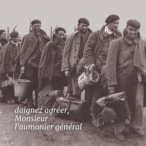 "Daignez agréer Monsieur l'aumônier général" | lettres de l’aumônerie des prisonniers de guerre